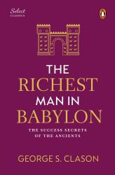 Penguin Select Classics: the Richest Man in Babylon : (Original, Unabridged Classic, Premium Hardbound Collector's Edition, Ideal for Gifting)