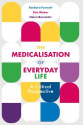The Medicalisation of Everyday Life : A Critical Perspective