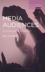 Media Audiences : Is Anybody Watching?