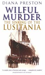 Wilful Murder : The Sinking of the Lusitania