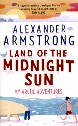 Land of the Midnight Sun : My Arctic Adventures
