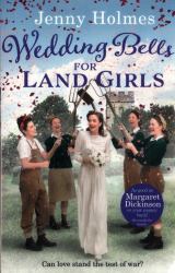 Wedding Bells for Land Girls : A Heartwarming and Romantic Wartime Story
