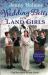 Wedding Bells for Land Girls : A Heartwarming and Romantic Wartime Story