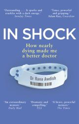 In Shock : How Nearly Dying Made Me a Better Doctor