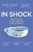 In Shock : How Nearly Dying Made Me a Better Doctor In Shock : How Nearly Dying Made Me a Better Doctor