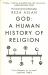 God : A Human History God : A Human History