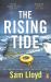 The Rising Tide : The Heart-Stopping and Addictive Thriller from the Richard and Judy Author