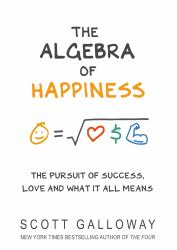 The Algebra of Happiness : The Pursuit of Success, Love and What It All Means