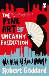 The Fine Art of Uncanny Prediction : From the BBC 2 Between the Covers Author Robert Goddard