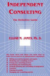 Independent Consulting : The Definitive Guide