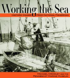 Working the Sea : Photographs from the Penobscot Marine Museum