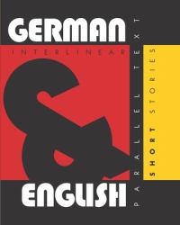 German Short Stories : Dual Language German-English, Interlinear and Parallel Text