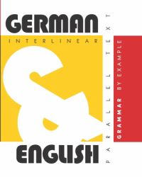 German Grammar by Example : Dual Language German-English, Interlinear and Parallel Text