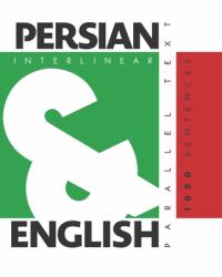 1000 Persian Sentences : Dual Language Persian-English, Interlinear and Parallel Text