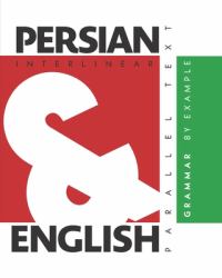 Persian Grammar by Example : Dual Language Persian-English, Interlinear and Parallel Text