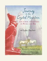 Journey to the Crystal Mountain : And Other Adventures of Petra and Tim