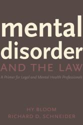 Mental Disorder and the Law : A Primer for Legal and Mental Health Professionals