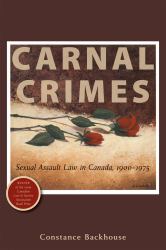 Carnal Crimes : Sexual Assault Law in Canada, 1900-1975