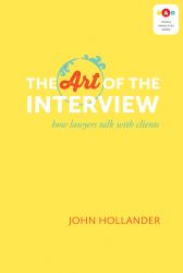 The Art of the Interview : How Lawyers Talk with Clients