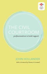 The Civil Courtroom : Professionalism to Build Rapport