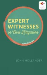 Expert Witnesses in Civil Litigation : A Practical Guide