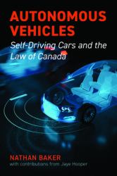 Autonomous Vehicles : Self-Driving Cars and the Law of Canada