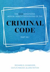 The 2024 Annotated Mental Health Provisions of the Criminal Code, Part XX. 1