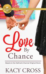 Love by Chance : Based on a Hallmark Channel Original Movie