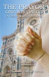 The Prayor : One Who Prays a Yearlong Daily Journal