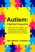 Autism: a Spiritual Perspective : Practical Tools, Insights, and Exercises for a Fulfilling and Empowered Life for Parents, Professionals, and Advocates