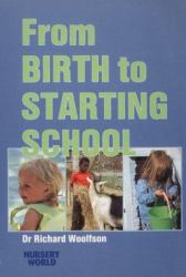 From Birth to Starting School : Child Development for Nursery Nurses