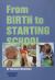 From Birth to Starting School : Child Development for Nursery Nurses