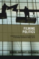 Filming Politics : Communism and the Portrayal of the Working Class at the National Film Board of Canada, 1939-46