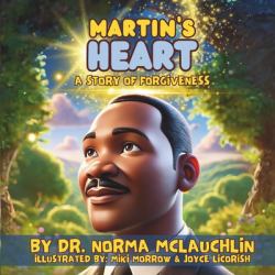 Martin''s Heart : A Story of Forgiveness