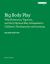 Big Body Play : Why Boisterous, Vigorous, and Very Physical Play Is Essential to Children's Development and Learning