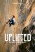 Uplifted : Stories of Climbing with Friends in High Places