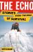The Echo : More Stories from the Edge of Survival