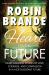 Heart of the Future : Heart-warming Stories of Love, Courage, and Compassion in a Not-so-distant Future