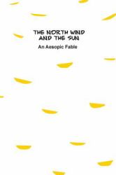 The North Wind and the Sun : An Aesopic Fable