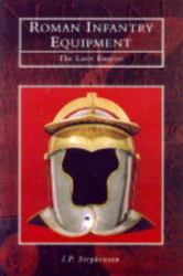 Roman Infantry Equipment : The Later Empire