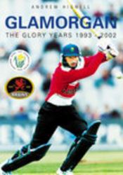 Glamorgan : The Glory Years,1993-2002