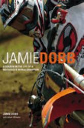 Jamie Dobb : A Year in the Life of a Motocross Racer