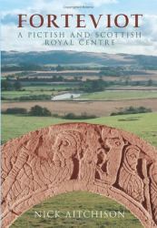 Forteviot : A Pictish and Scottish Royal Centre