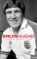 Emlyn Hughes : A Tribute to the Crazy Horse