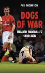 Dogs of War : English Football's Hard Men