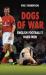 Dogs of War : English Football's Hard Men
