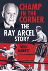 Champ in the Corner : The Ray Arcel Story