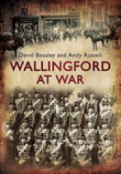 Wallingford at War : The First Book to Explore Wallingford's Important Military History