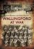 Wallingford at War : The First Book to Explore Wallingford's Important Military History