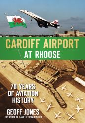 Cardiff Airport at Rhoose : 70 Years of Aviation History